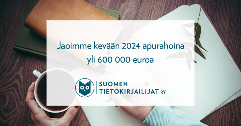 Suomen tietokirjailijat ry jakoi kevään 2024 apurahoina yli 600 000 euroa