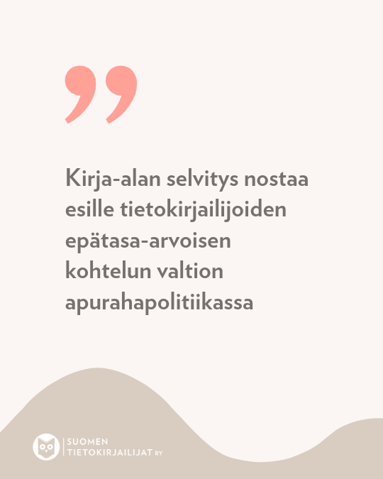 Kannanotto: Kirja-alan selvitys nostaa esille tietokirjailijoiden epätasa-arvoisen kohtelun valtion apurahapolitiikassa